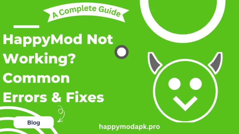 HappyMod apk Not Working Common Errors & Fixes (2025)